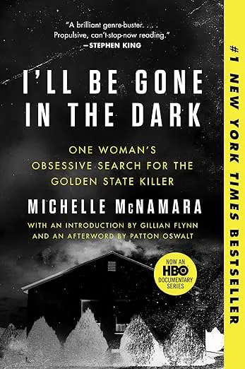 I'll Be Gone in the Dark: One Woman's Obsessive Search for the Golden State Killer