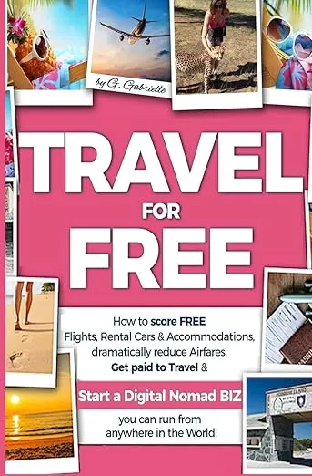 TRAVEL for FREE: How to score FREE Flights, Rental Cars & Accommodations, Dramatically reduce Airfares, Get paid to Travel & Start a Digital Nomad ... anywhere in the world! (Travel Smart Series)