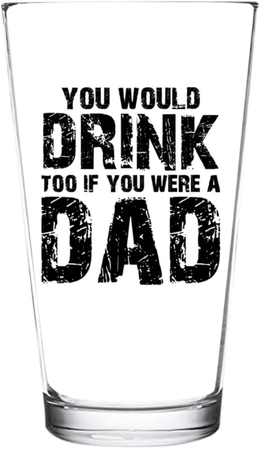 DU VINO You Would Drink Too If You Were A Dad | Funny Dad Beer Glass | 16 oz Pint Glass for the Best Dad Ever | New Dad Beer Glass | Affordable Fathers Day Beer Gifts for Dads or Stepdad