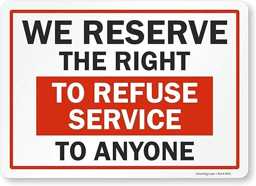 SmartSign "We Reserve the Right to Refuse Services to Anyone" Label | 10" x 14" Laminated Vinyl